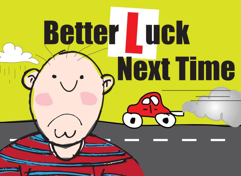 Better luck next time перевод. Better luck next time. Better luck next time книга. Fail a Driving Test. Fail Driving Test Clipart.